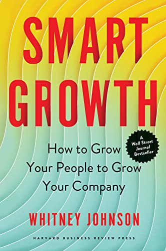 Smart Growth: How To Grow Your People To Grow Your Company