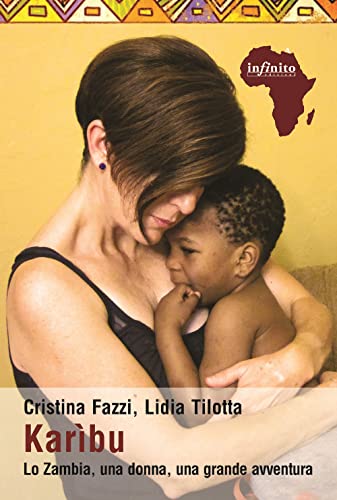 Karìbu. Lo Zambia, Una Donna, Una Grande Avventura
