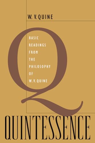 Quintessence: Basic Readings From The Philosophy Of W. V. Quine
