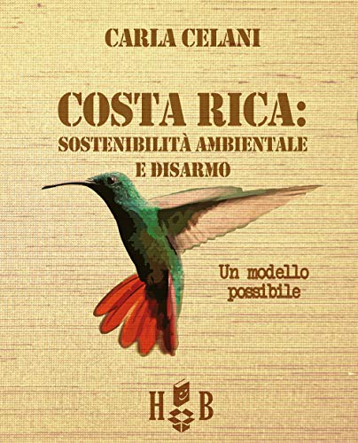 Il Costa Rica: Sostenibilità Ambientale E Disarmo. Un Modello Possibile
