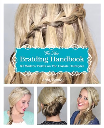 The New Braiding Handbook: 60 Modern Twists On Classic Hairstyles