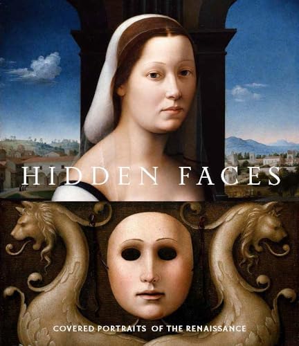 Hidden Faces: Covered Portraits Of The Renaissance