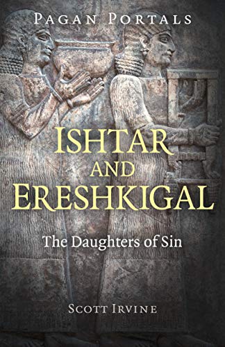 Ishtar And Ereshkigal: The Daughters Of Sin
