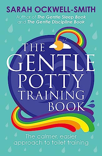 The Gentle Potty Training Book: The Calmer, Easier Approach To Toilet Training