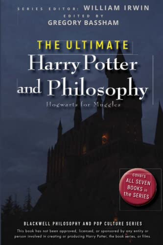The Ultimate Harry Potter And Philosophy: Hogwarts For Muggles: Hogwarts For Muggles
