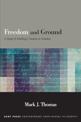 Freedom And Ground: A Study Of Schelling'S Treatise On Freedom