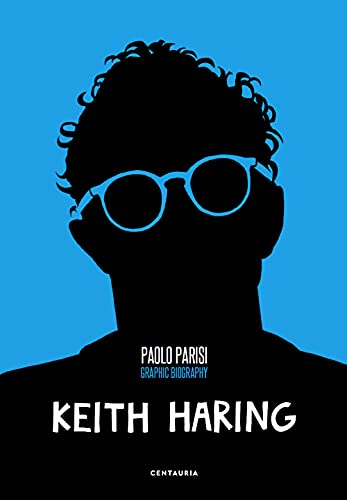 Keith Haring. Graphic Biography