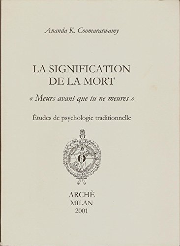 La Signification De La Mort. «Meurs Avant Que Tu Ne Meures». Etudes De Psychologie Traditionnelle
