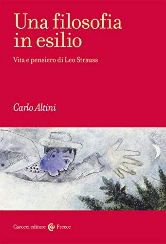Una Filosofia In Esilio. Vita E Pensiero Di Leo Strauss