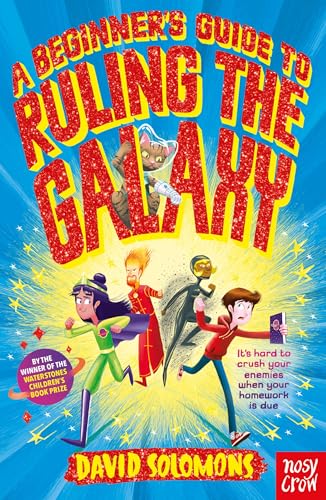 A Beginner'S Guide To Ruling The Galaxy: It’S Hard To Crush Your Enemies When Your Homework’S Due…