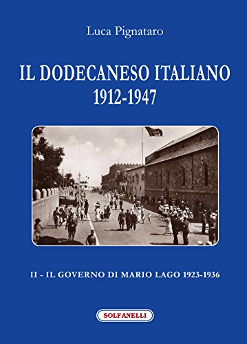 Il Dodecaneso Italiano 1912-1947. Il Governo Di Mario Lago. 1923-1936 (Vol. 2)