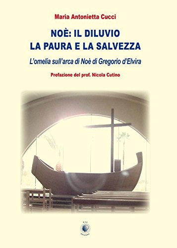 Noè. Il Diluvio La Paura E La Salvezza