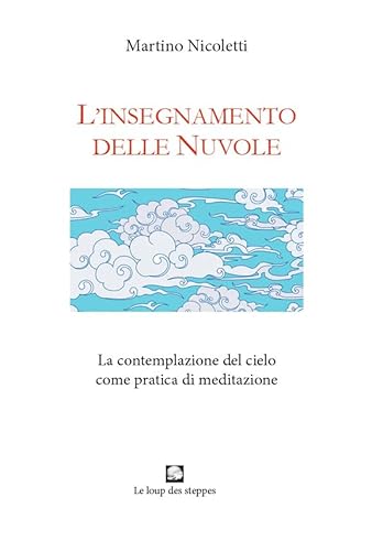 L'Insegnamento Delle Nuvole. La Contemplazione Del Cielo Come Pratica Di Meditazione