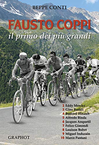 Fausto Coppi. Il Primo Dei Più Grandi