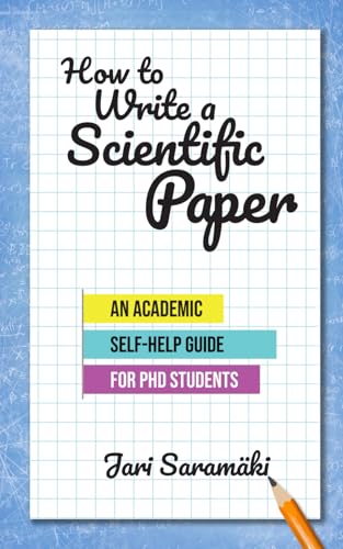 How To Write A Scientific Paper: An Academic Self-Help Guide For Phd Students
