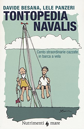 Tontopedia Navalis. Cento Straordinarie Cazzate In Barca A Vela