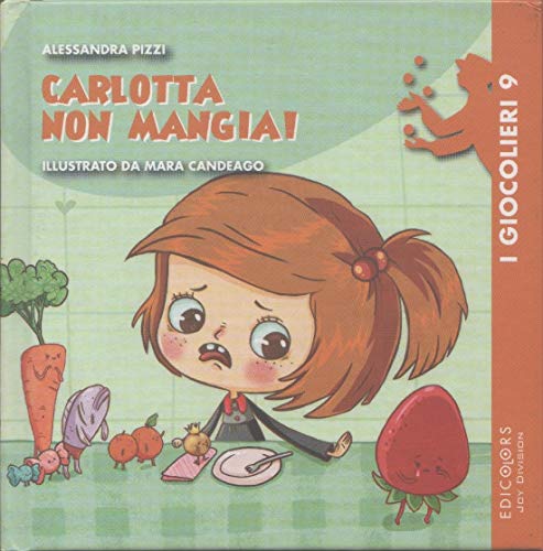 Carlotta Non Mangia! Ediz. Illustrata