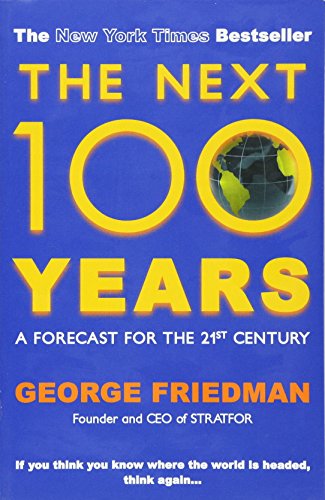 The Next 100 Years: A Forecast For The 21St Century