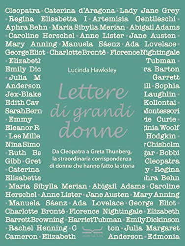 Lettere Di Grandi Donne. Da Cleopatra A Greta Thumberg, La Straordinaria Corrispondenza Di Donne Che Hanno Fatto La Storia