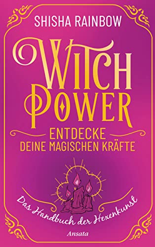 Witchpower - Entdecke Deine Magischen Kräfte: Das Handbuch Der Hexenkunst