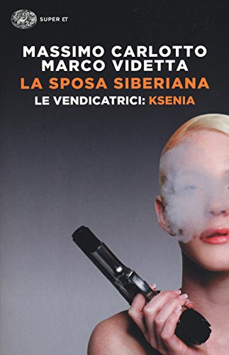 La Sposa Siberiana. Le Vendicatrici: Ksenia. Ediz. Illustrata