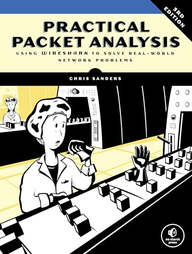 Practical Packet Analysis, 3Rd Edition: Using Wireshark To Solve Real-World Network Problems