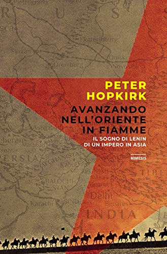 Avanzando Nell'Oriente In Fiamme. Il Sogno Di Lenin Di Un Impero In Asia