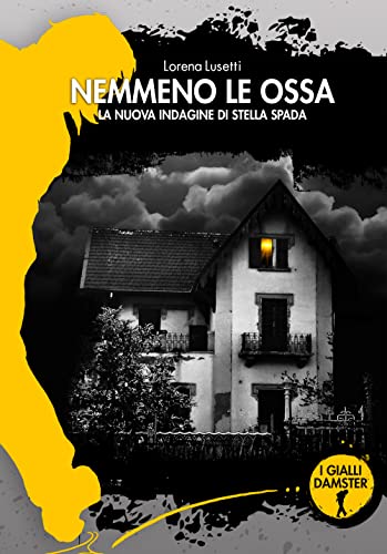 Nemmeno Le Ossa. La Nuova Indagine Di Stella Spada