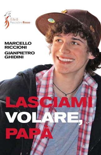 Lasciami Volare Papà. Dialogo Genitori Figli