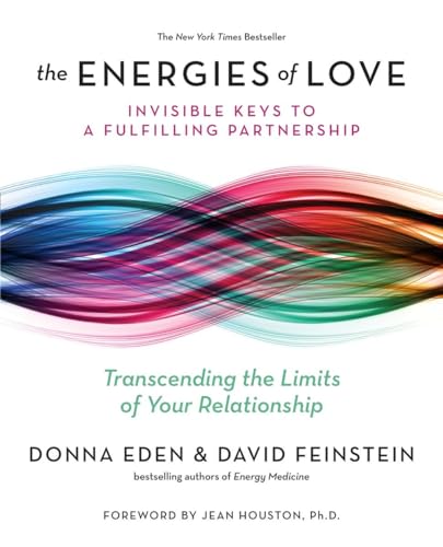 The Energies Of Love: Invisible Keys To A Fulfilling Partnership