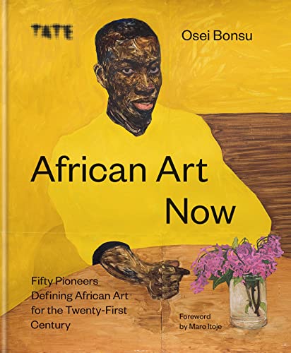 African Art Now: Fifty Pioneers Defining African Art For The Twenty-First Century