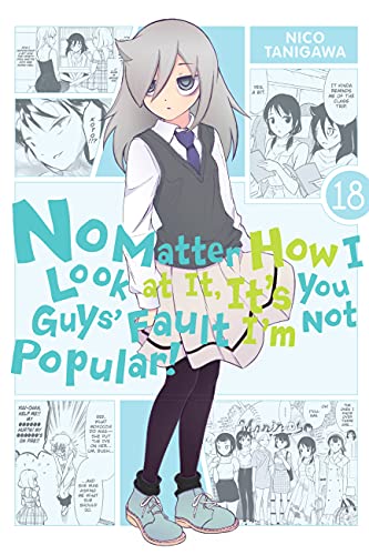 No Matter How I Look At It, It'S You Guys' Fault I'M Not Popular! 18