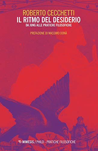 Il Ritmo Del Desiderio. Da Jung Alle Pratiche Filosofiche
