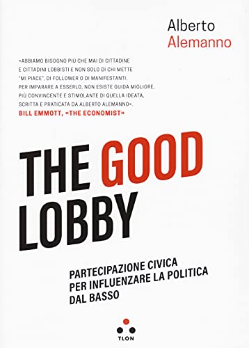 The Good Lobby. Partecipazione Civica Per Influenzare La Politica Dal Basso
