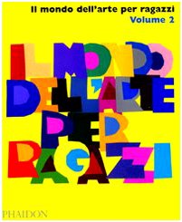 Il Mondo Dell'Arte Per Ragazzi. Ediz. Illustrata (Vol. 2)