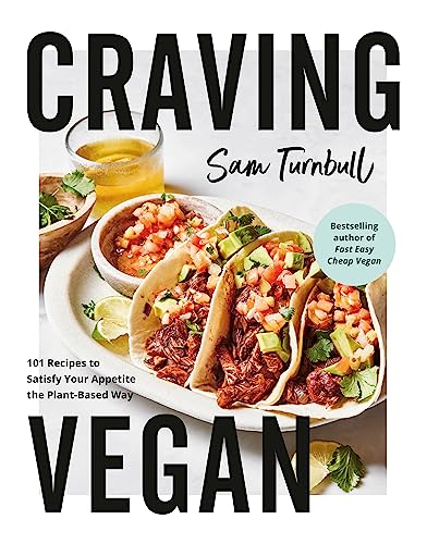 Craving Vegan: 101 Recipes To Satisfy Your Appetite The Plant-Based Way