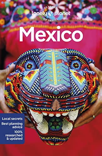 Lonely Planet Mexico: Perfect For Exploring Top Sights And Taking Roads Less Travelled