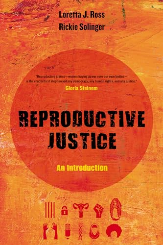 Reproductive Justice: An Introduction (Reproductive Justice: A New Vision For The 21St Century)