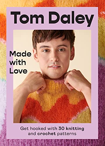 Made With Love: Learn To Knit And Crochet With This Step-By-Step Guide From Award-Winning Olympic Diver And British Sports Personality