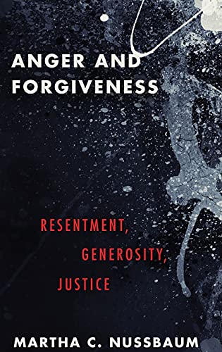 Anger And Forgiveness: Resentment, Generosity, And Justice
