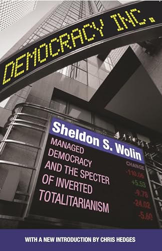 Democracy Incorporated: Managed Democracy And The Specter Of Inverted Totalitarianism