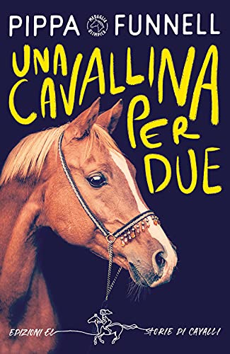 Una Cavallina Per Due. Storie Di Cavalli