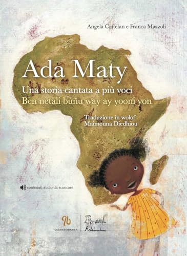 Ada Maty. Una Storia Cantata A Più Voci. Ediz. Illustrata. Con Contenuti Audio Da Scaricare