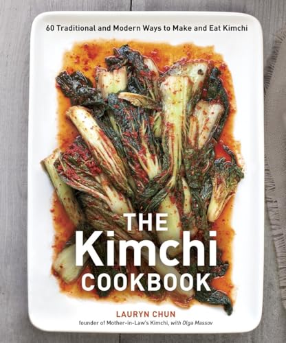 The Kimchi Cookbook: 60 Traditional And Modern Ways To Make And Eat Kimchi