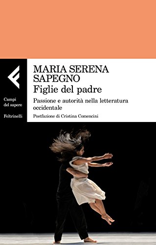 Figlie Del Padre. Passione E Autorità Nella Letteratura Occidentale