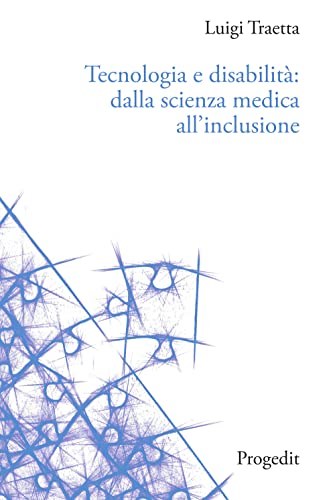 Tecnologia E Disabilità: Dalla Scienza Medica All'Inclusione