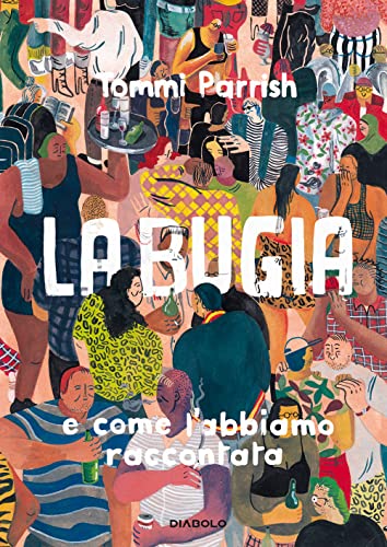 La Bugia E Come L'Abbiamo Raccontata