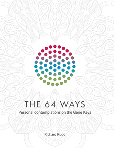 The 64 Ways: Personal Contemplations On The Gene Keys