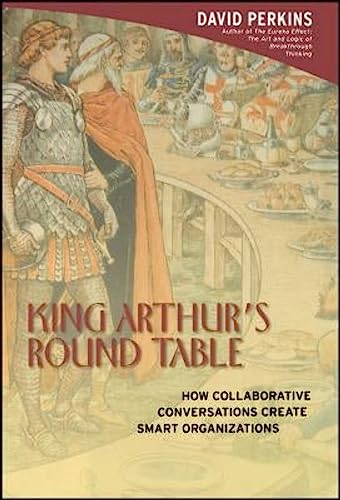 King Arthur'S Round Table: How Collaborative Conversations Create Smart Organizations