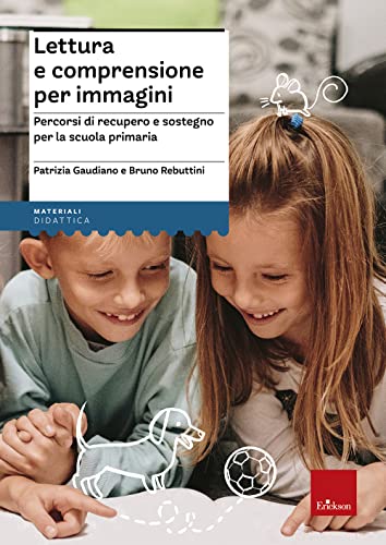 Lettura E Comprensione Per Immagini. Percorsi Di Recupero E Sostegno Per La Scuola Primaria. Con Adesivi